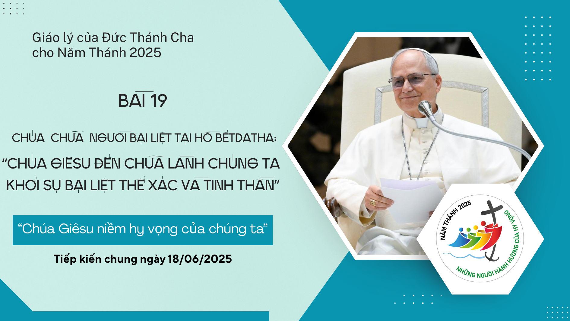 Giáo lý cho Năm Thánh 2025: Bài 19: Chúa chữa người bài liệt tại hồ Bếtdatha: Chúa Giêsu đến chữa lành chúng ta khỏi sự bại liệt thể xác và tinh thần